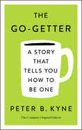 The Go-Getter: A Story That Tells You How to Be One; The Complete Original Edition