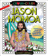 Crush and Color: Jason Momoa: A Coloring Book of