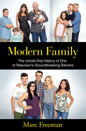Modern Family: The Untold Oral History of One of