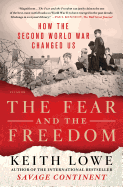 The Fear and the Freedom: How the Second World Wa