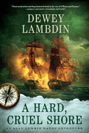 A Hard, Cruel Shore: An Alan Lewrie Naval Adventure (Alan Lewrie Naval Adventures, 22)