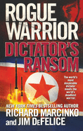 Rogue Warrior: Dictator's Ransom (Rogue Warrior, 13)
