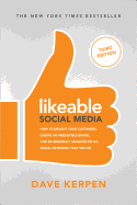 'Likeable Social Media: How to Delight Your Customers, Create an Irresistible Brand, & Be Generally Amazing on All Social Networks That Matter'