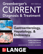 Greenberger's CURRENT Diagnosis & Treatment Gastroenterology, Hepatology, & Endoscopy, Fourth Edition (Current Medical Diagnosis & Treatment in Gastroenterology)