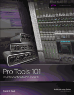 Pro Tools 101: An Introduction to Pro Tools 11 (with DVD) (Avid Learning)