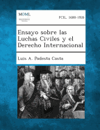 Ensayo Sobre Las Luchas Civiles y El Derecho Internacional (Spanish Edition)