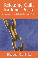 Releasing Guilt for Inner Peace: A companion to 4 Habits for Inner Peace