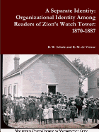 A Separate Identity: Organizational Identity Among Readers of Zion's Watch Tower: 1870-1887