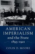 American Imperialism and the State, 1893├óΓé¼ΓÇ£1921
