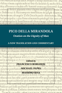 Pico della Mirandola: Oration on the Dignity of Man: A New Translation and Commentary