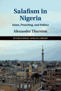 Salafism in Nigeria: Islam, Preaching, and Politics (The International African Library)
