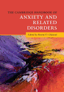The Cambridge Handbook of Anxiety and Related Disorders (Cambridge Handbooks in Psychology)