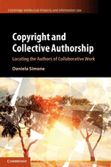 Copyright and Collective Authorship (Cambridge Intellectual Property and Information Law, Series Number 50)