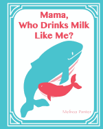'Mama, Who Drinks Milk Like Me?'
