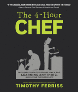 The 4-Hour Chef: The Simple Path to Cooking Like
