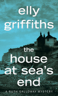 The House at Sea's End (Ruth Galloway Mysteries)