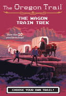 The Wagon Train Trek (The Oregon Trail)