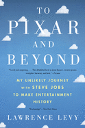 To Pixar and Beyond: My Unlikey Journey with Steve