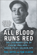 All Blood Runs Red: The Legendary Life of Eugene Bullard├óΓé¼ΓÇóBoxer, Pilot, Soldier, Spy