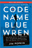 Code Name Blue Wren: The True Story of America's Most Dangerous Female Spy├óΓé¼ΓÇóand the Sister She Betrayed