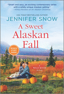 A Sweet Alaskan Fall: A Novel (A Wild River Novel)