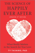 The Science of Happily Ever After: What Really Matters in the Search for True Love