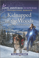 Kidnapped in the Woods (Love Inspired Suspense)