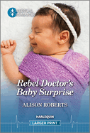 Rebel Doctor's Baby Surprise (Daredevil Doctors, 2)