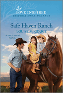 Safe Haven Ranch: An Uplifting Inspirational Romance (Love Inspired Inspirational Romance)