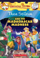 Thea Stilton and the Madagascar Madness (Thea Stilton #24): A Geronimo Stilton Adventure (24)