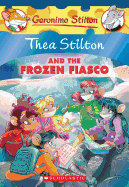 'Thea Stilton and the Frozen Fiasco: A Geronimo Stilton Adventure (Thea Stilton #25), Volume 25'