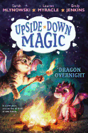 'Dragon Overnight (Upside-Down Magic #4), Volume 4'