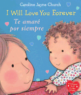 I Will Love You Forever / Te amar├â┬⌐ por siempre (Bilingual) (Caroline Jayne Church) (Spanish and English Edition)