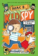 Mac B., Kid Spy # 2: The Impossible Crime