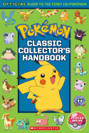 Classic Collector's Handbook: Official Guide to the First 151 Pok├â┬⌐mon (Pok├â┬⌐mon): An Official Guide to the First 151 Pok├â┬⌐mon