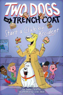 'Two Dogs in a Trench Coat Start a Club by Accident (Two Dogs in a Trench Coat #2), Volume 2'