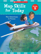 Map Skills for Today: Grade 5: The Americas in Focus