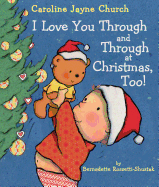 I Love You Through and Through at Christmas, Too! (Caroline Jayne Church)