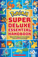 Super Deluxe Essential Handbook (Pok├â┬⌐mon): The Ne