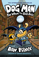 For Whom the Ball Rolls (Dog Man 7)