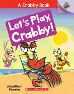 Let's Play, Crabby!: Acorn Book (Crabby Book #2) (2) (A Crabby Book)