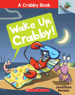 Wake Up, Crabby!: An Acorn Book (A Crabby Book)