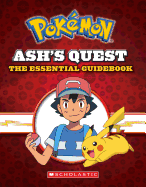 Ash's Quest: Essential Guidebook (Pok├â┬⌐mon): Ash's Quest from Kanto to Alola