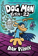 Dog Man # 8: Fetch-22