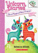 Unicorn Diaries # 1: Bo's Magical New Friend