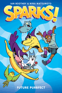 Sparks! Future Purrfect: A Graphic Novel (Sparks! #3)
