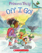 The Off I Go!: An Acorn Book (Princess Truly)