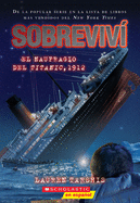 'Sobreviv??? El Naufragio del Titanic, 1912 (I Survived the Sinking of the Titanic, 1912), Volume 1'