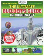 The GamesMasters Presents: Ultimate Minecraft Builder's Guide (Media tie-in)