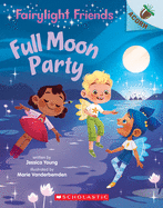 Full Moon Party: An Acorn Book (Fairylight Friends #3) (3)
